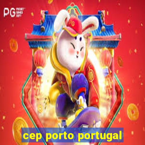 cep porto portugal